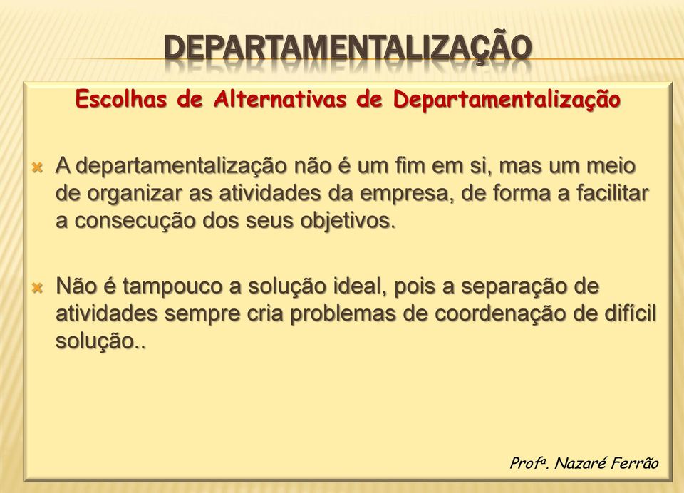 facilitar a consecução dos seus objetivos.