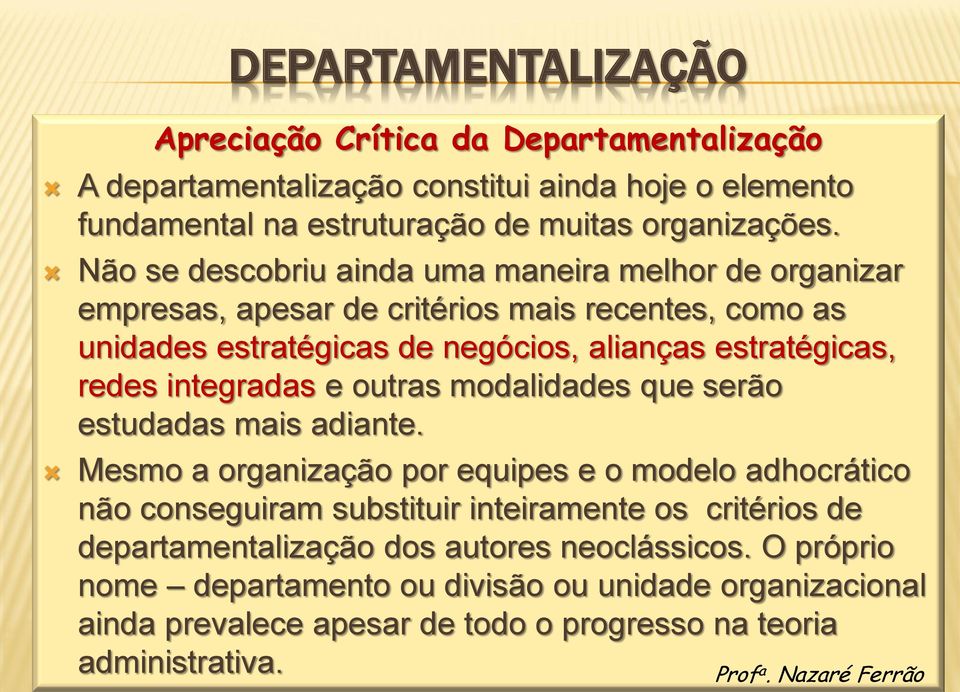 redes integradas e outras modalidades que serão estudadas mais adiante.