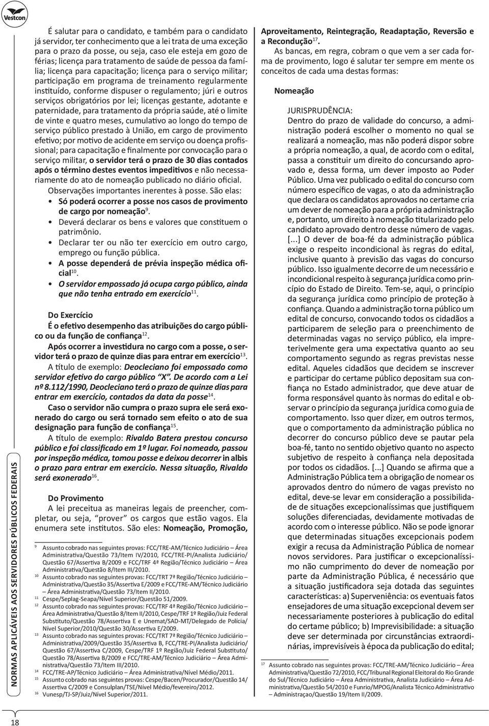 júri e outros serviços obrigatórios por lei; licenças gestante, adotante e paternidade, para tratamento da própria saúde, até o limite de vinte e quatro meses, cumula vo ao longo do tempo de serviço