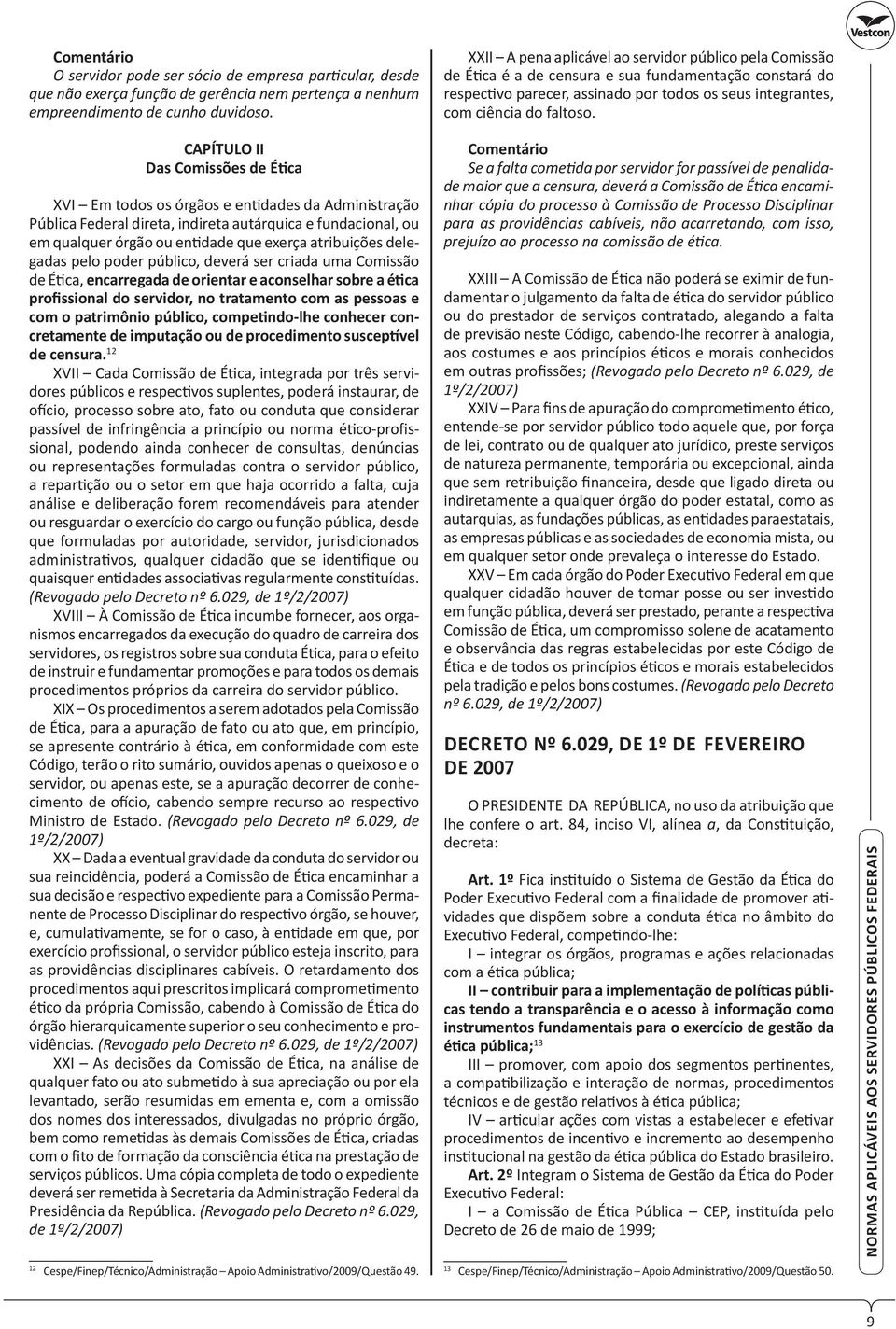 CAPÍTULO II Das Comissões de É ca XVI Em todos os órgãos e en dades da Administração Pública Federal direta, indireta autárquica e fundacional, ou em qualquer órgão ou en dade que exerça atribuições