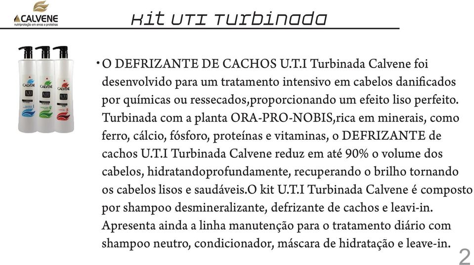 o kit U.T.I Turbinada Calvene é composto por shampoo desmineralizante, defrizante de cachos e leavi-in.