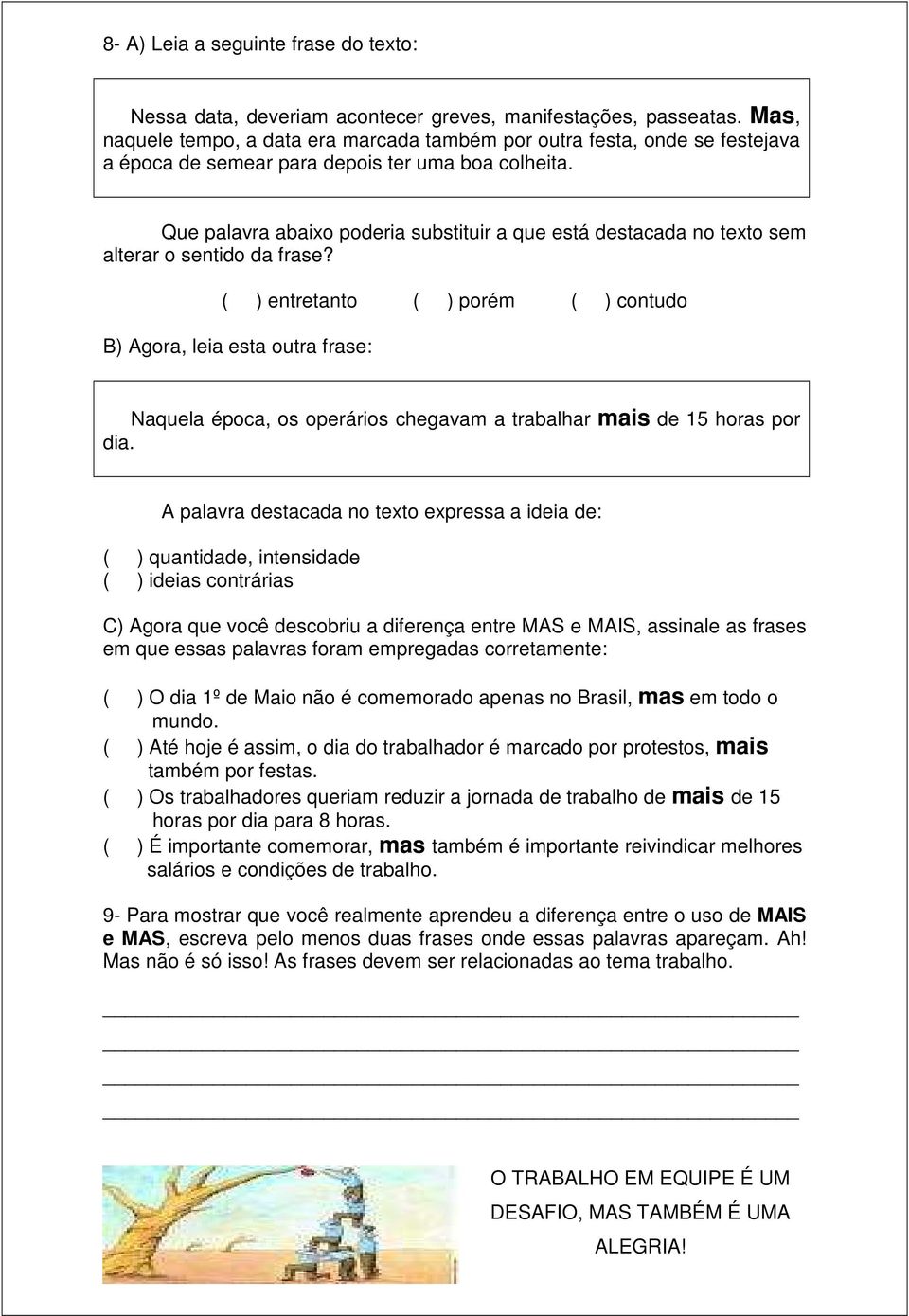 Que palavra abaixo poderia substituir a que está destacada no texto sem alterar o sentido da frase?