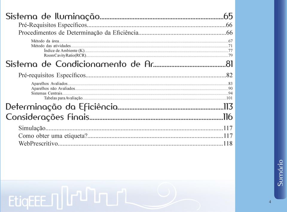 ..81 Pré-requisitos Específicos...82 Aparelhos Avaliados...83 Aparelhos não Avaliados...90 Sistemas Centrais.