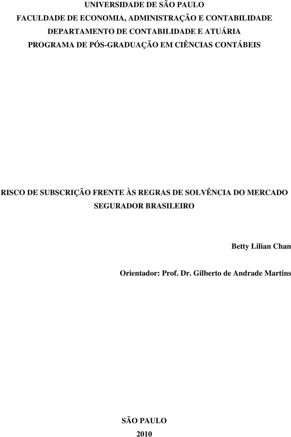 CONTÁBEIS RISCO DE SUBSCRIÇÃO FRENTE ÀS REGRAS DE SOLVÊNCIA DO MERCADO SEGURADOR