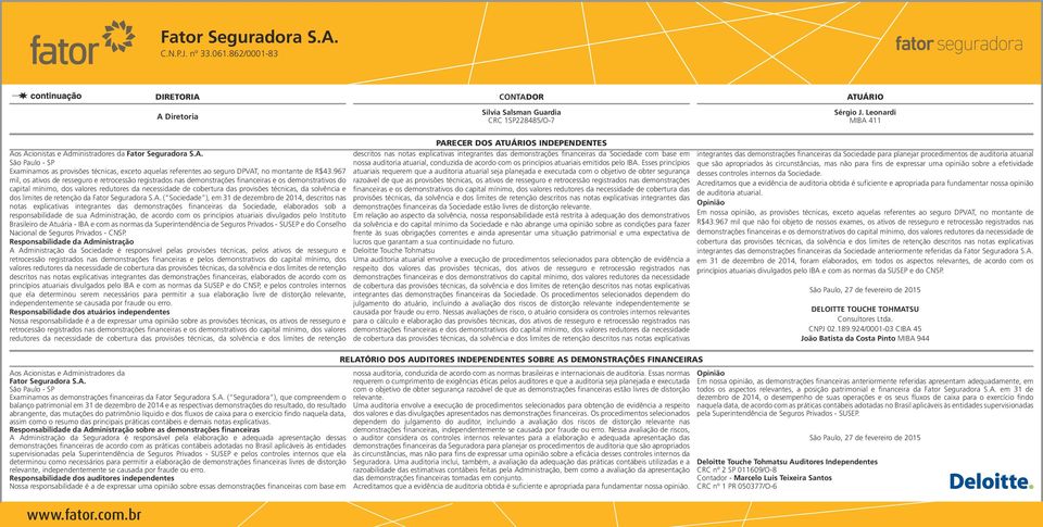 967 mil, os ativos de resseguro e retrocessão registrados nas demonstrações financeiras e os demonstrativos do capital mínimo, dos valores redutores da necessidade de cobertura das provisões