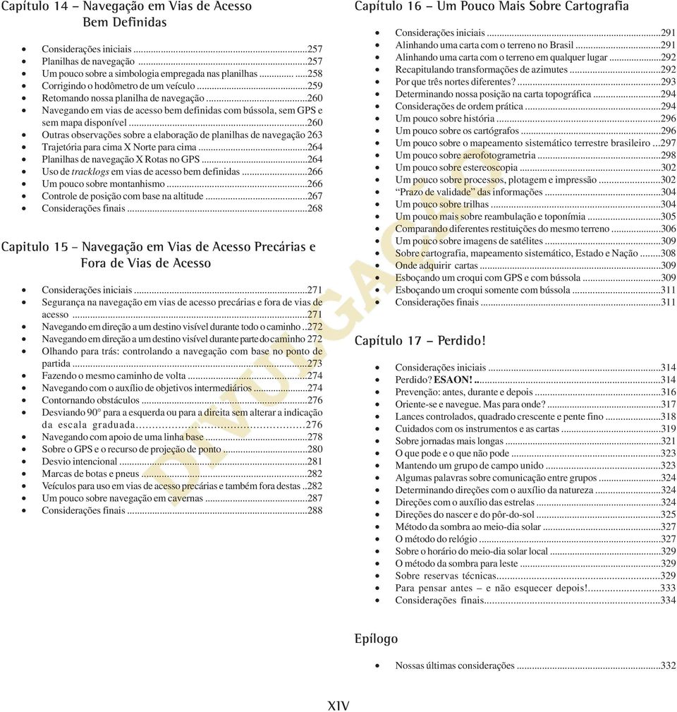..260 Outras observações sobre a elaboração de planilhas de navegação 263 Trajetória para cima X Norte para cima...264 Planilhas de navegação X Rotas no GPS.