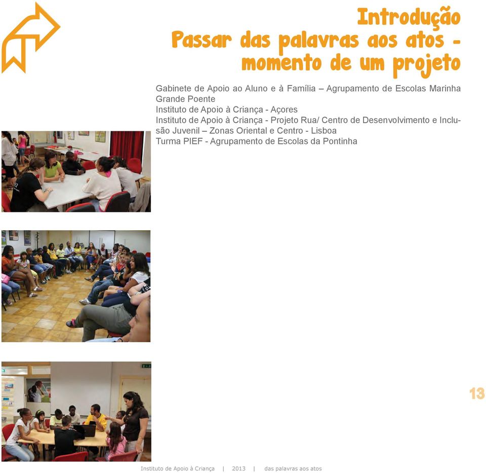 Criança - Açores Instituto de Apoio à Criança - Projeto Rua/ Centro de Desenvolvimento e