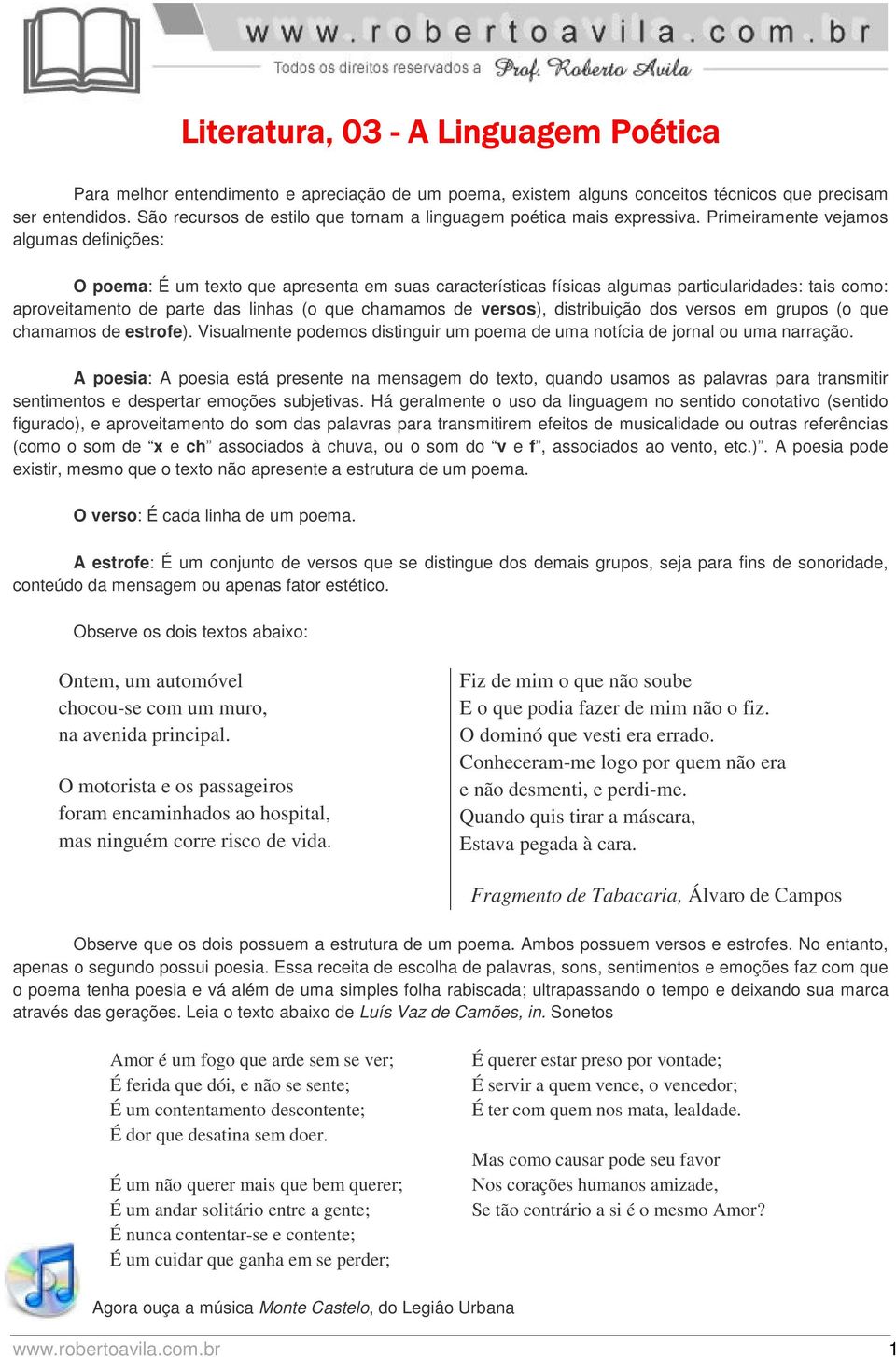 Primeiramente vejamos algumas definições: O poema: É um texto que apresenta em suas características físicas algumas particularidades: tais como: aproveitamento de parte das linhas (o que chamamos de