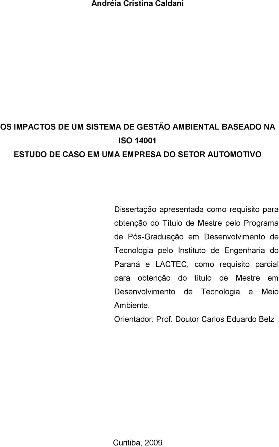 em Desenvolvimento de Tecnologia pelo Instituto de Engenharia do Paraná e LACTEC, como requisito parcial para obtenção do