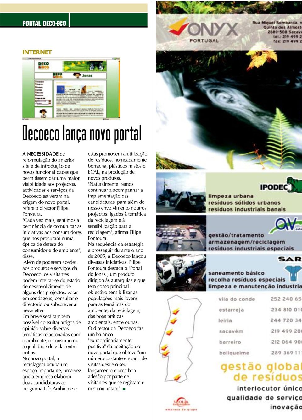 "Cada vez mais, sentimos a pertinência de comunicar as iniciativas aos consumidores que nos procuram numa óptica de defesa do consumidor e do ambiente", disse.