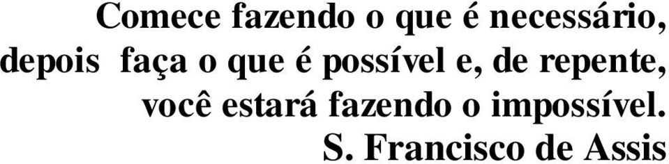 possível e, de repente, você