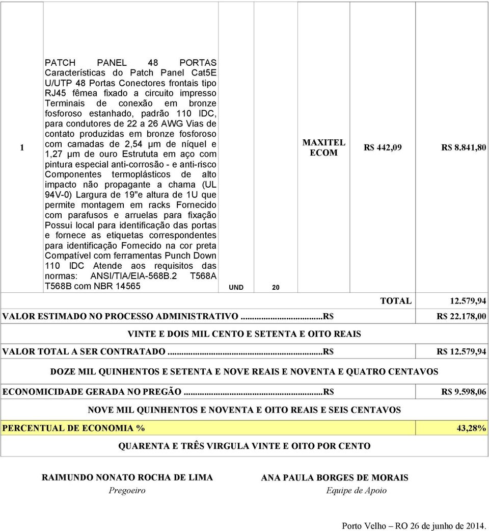 Componentes termoplásticos de alto impacto não propagante a chama (UL 94V-0) Largura de 9"e altura de U que permite montagem em racks Fornecido com parafusos e arruelas para fixação Possui local para