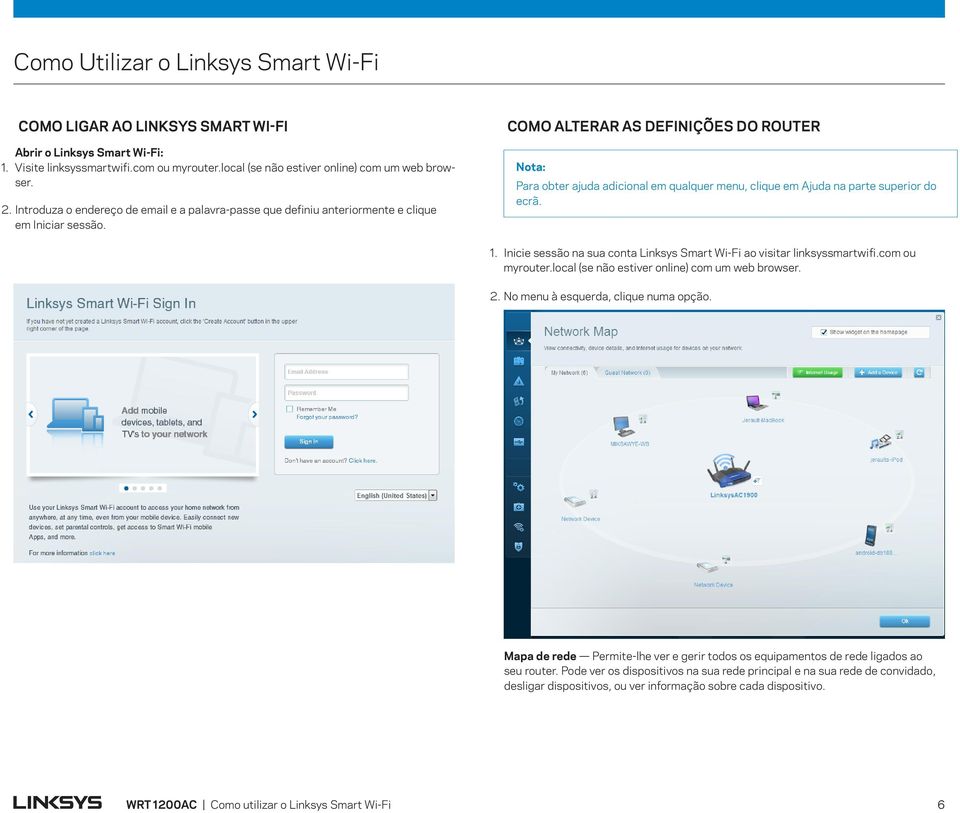 COMO ALTERAR AS DEFINIÇÕES DO ROUTER Nota: Para obter ajuda adicional em qualquer menu, clique em Ajuda na parte superior do ecrã. 1.