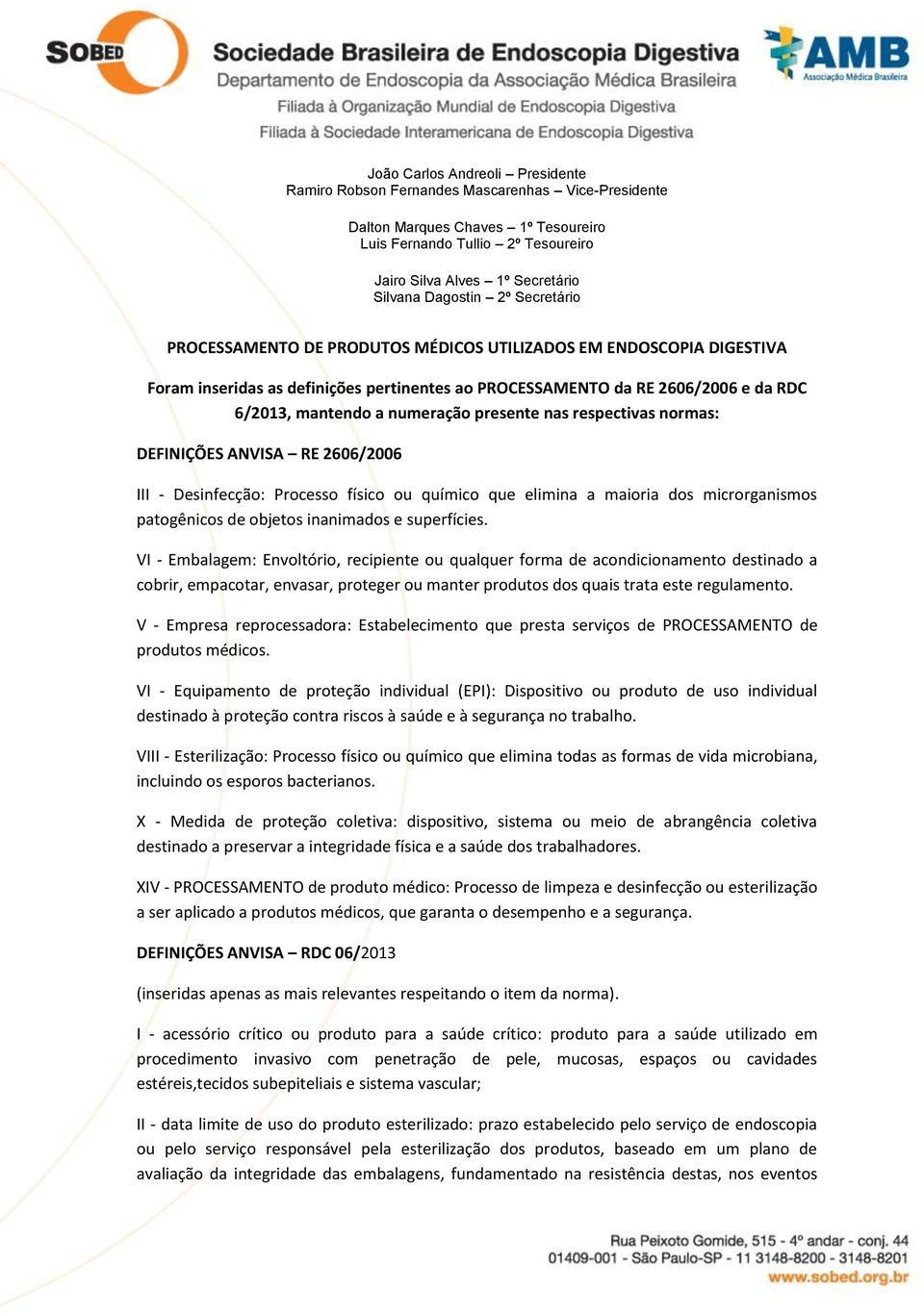 VI - Embalagem: Envoltório, recipiente ou qualquer forma de acondicionamento destinado a cobrir, empacotar, envasar, proteger ou manter produtos dos quais trata este regulamento.