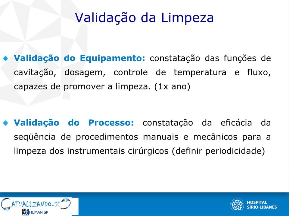 (1x ano) Validação do Processo: constatação da eficácia da seqüência de