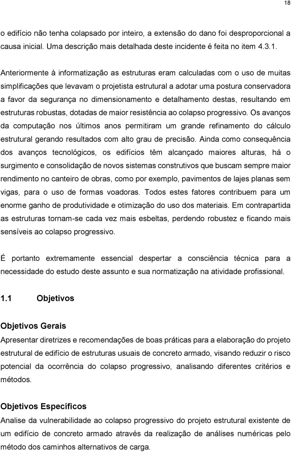 detalhamento destas, resultando em estruturas robustas, dotadas de maior resistência ao colapso progressivo.