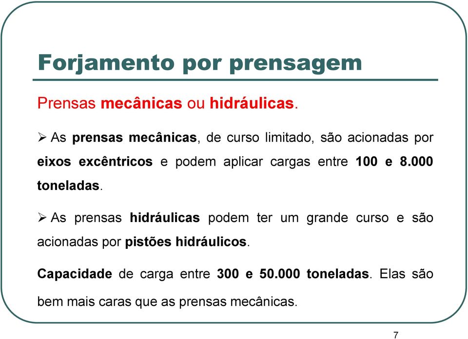 cargas entre 100 e 8.000 toneladas.