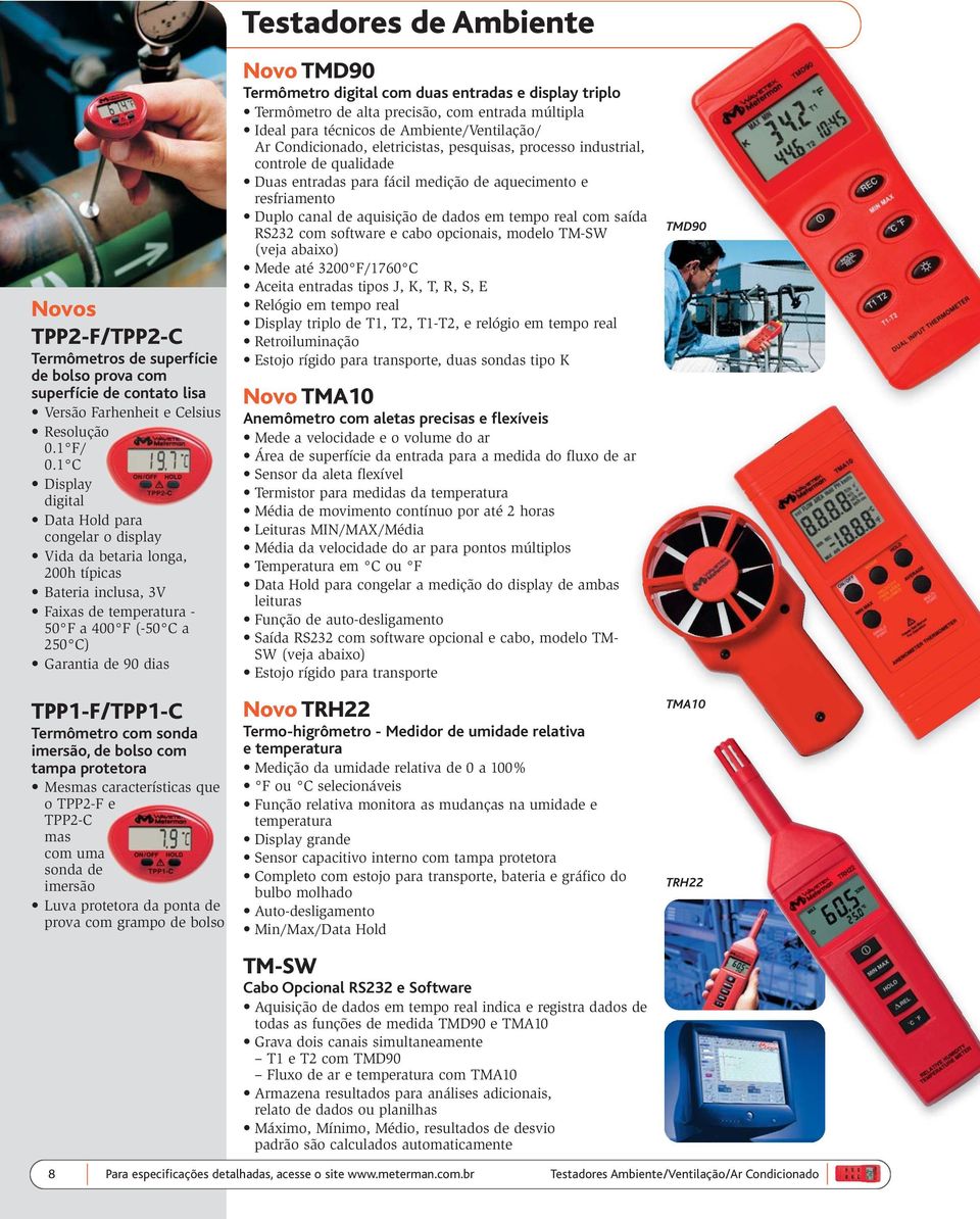 Termômetro com sonda imersão, de bolso com tampa protetora Mesmas características que o TPP2-F e TPP2-C mas com uma sonda de imersão Luva protetora da ponta de prova com grampo de bolso Testadores de