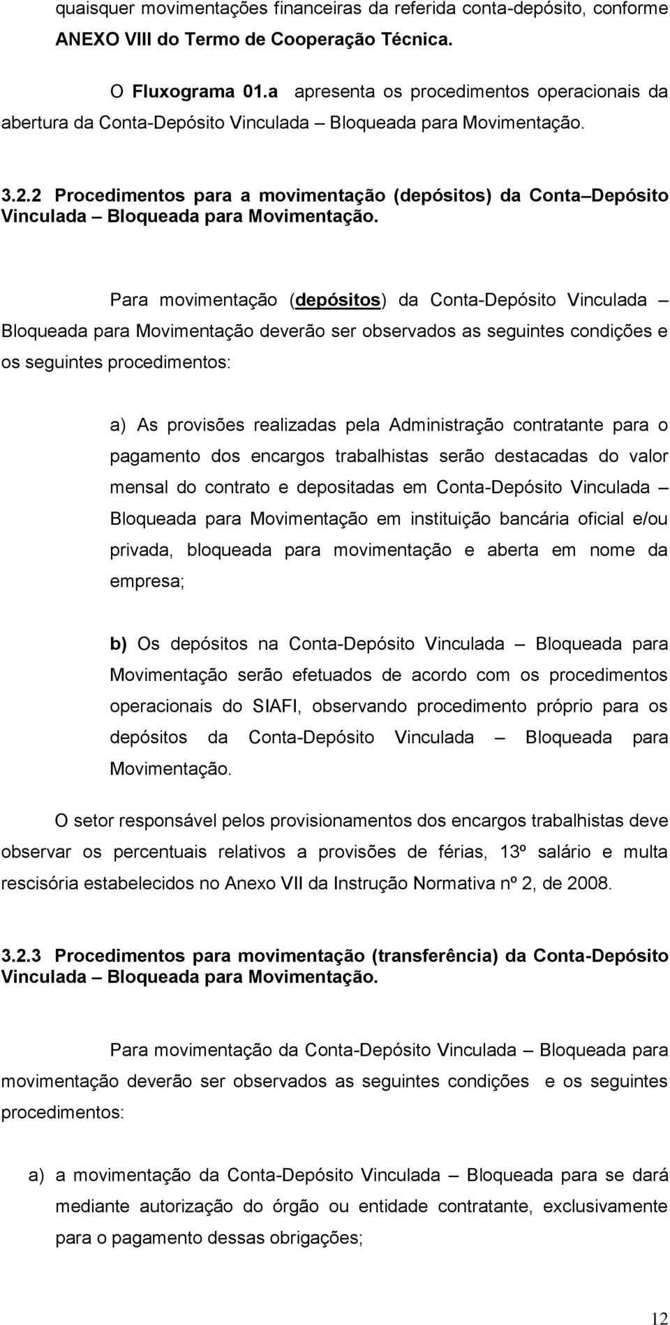 2 Procedimentos para a movimentação (depósitos) da Conta Depósito Vinculada Bloqueada para Movimentação.