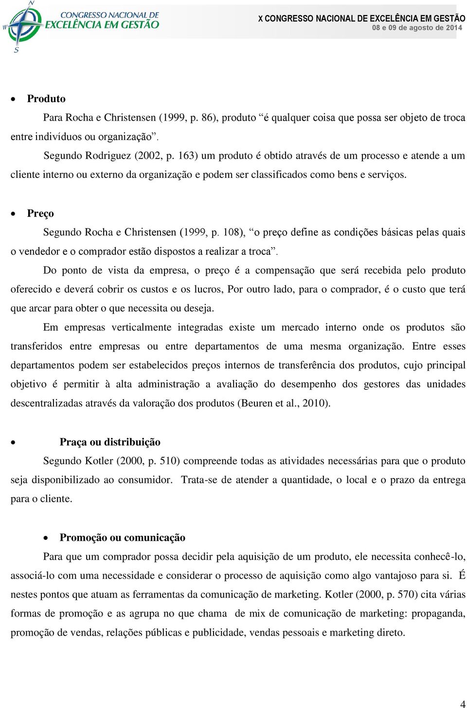 108), o preço define as condições básicas pelas quais o vendedor e o comprador estão dispostos a realizar a troca.