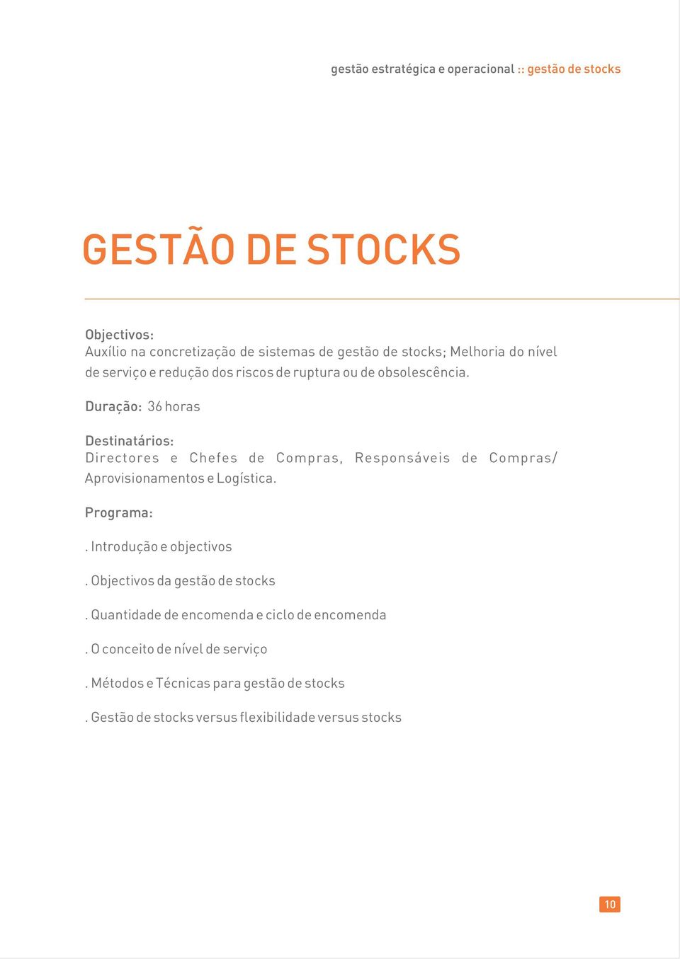 Duração: 36 horas Directores e Chefes de Compras, Responsáveis de Compras/ Aprovisionamentos e Logística.. Introdução e objectivos.