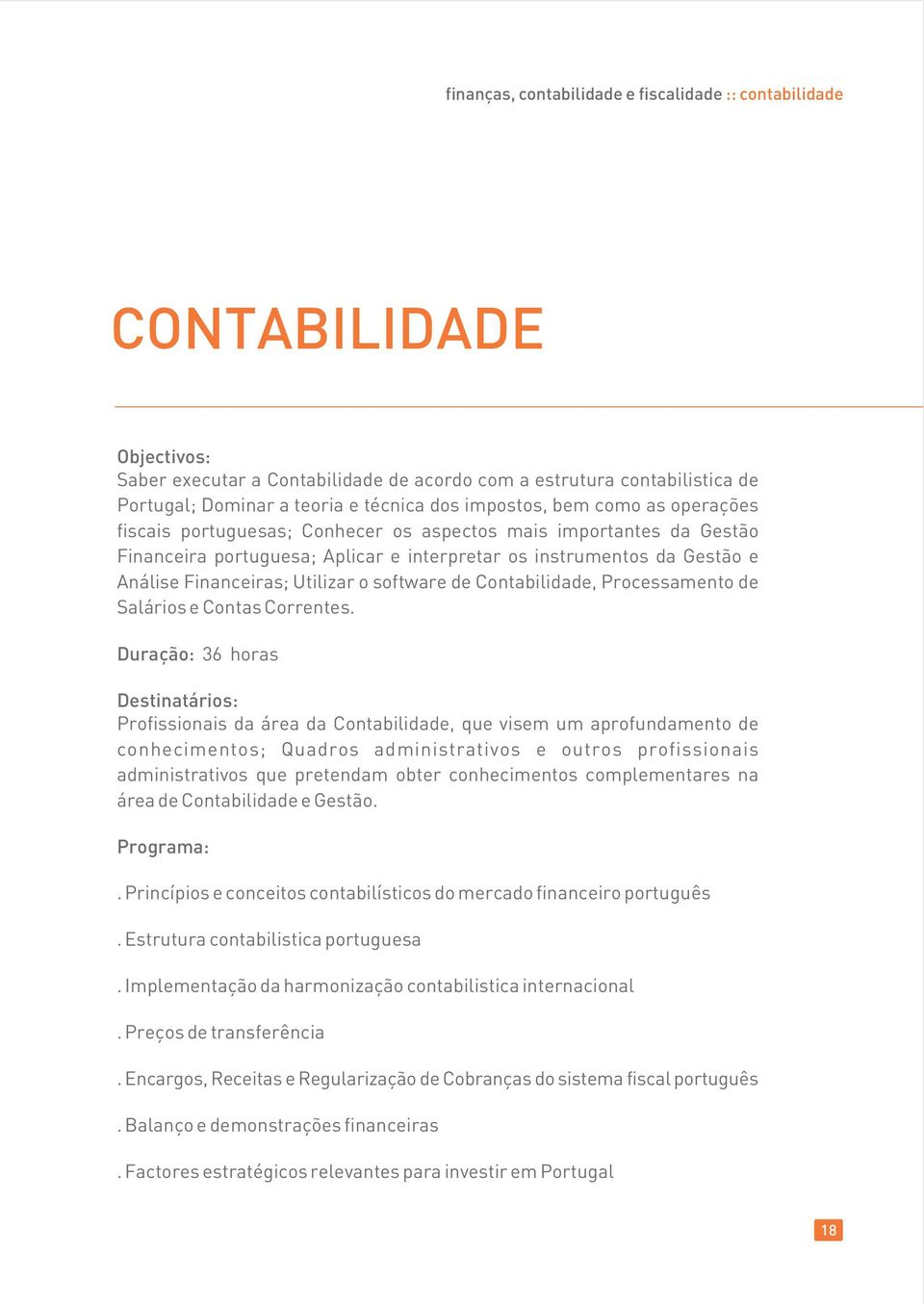 software de Contabilidade, Processamento de Salários e Contas Correntes.