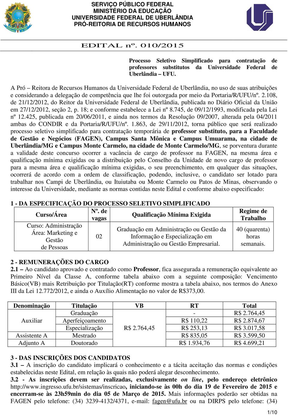 108, de 21/12/2012, do Reitor da Universidade Federal de Uberlândia, publicada no Diário Oficial da União em 27/12/2012, seção 2, p. 18; e conforme estabelece a Lei nº 8.