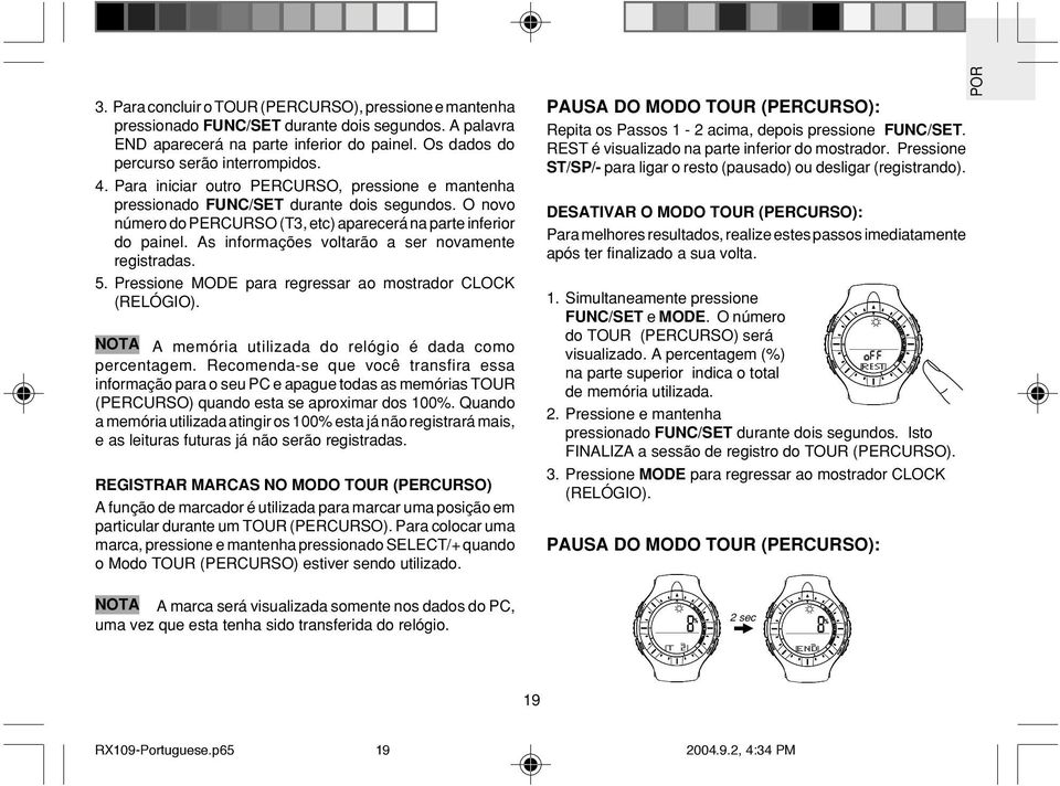 As informações voltarão a ser novamente registradas. 5. Pressione MODE para regressar ao mostrador CLOCK (RELÓGIO). NOTA A memória utilizada do relógio é dada como percentagem.