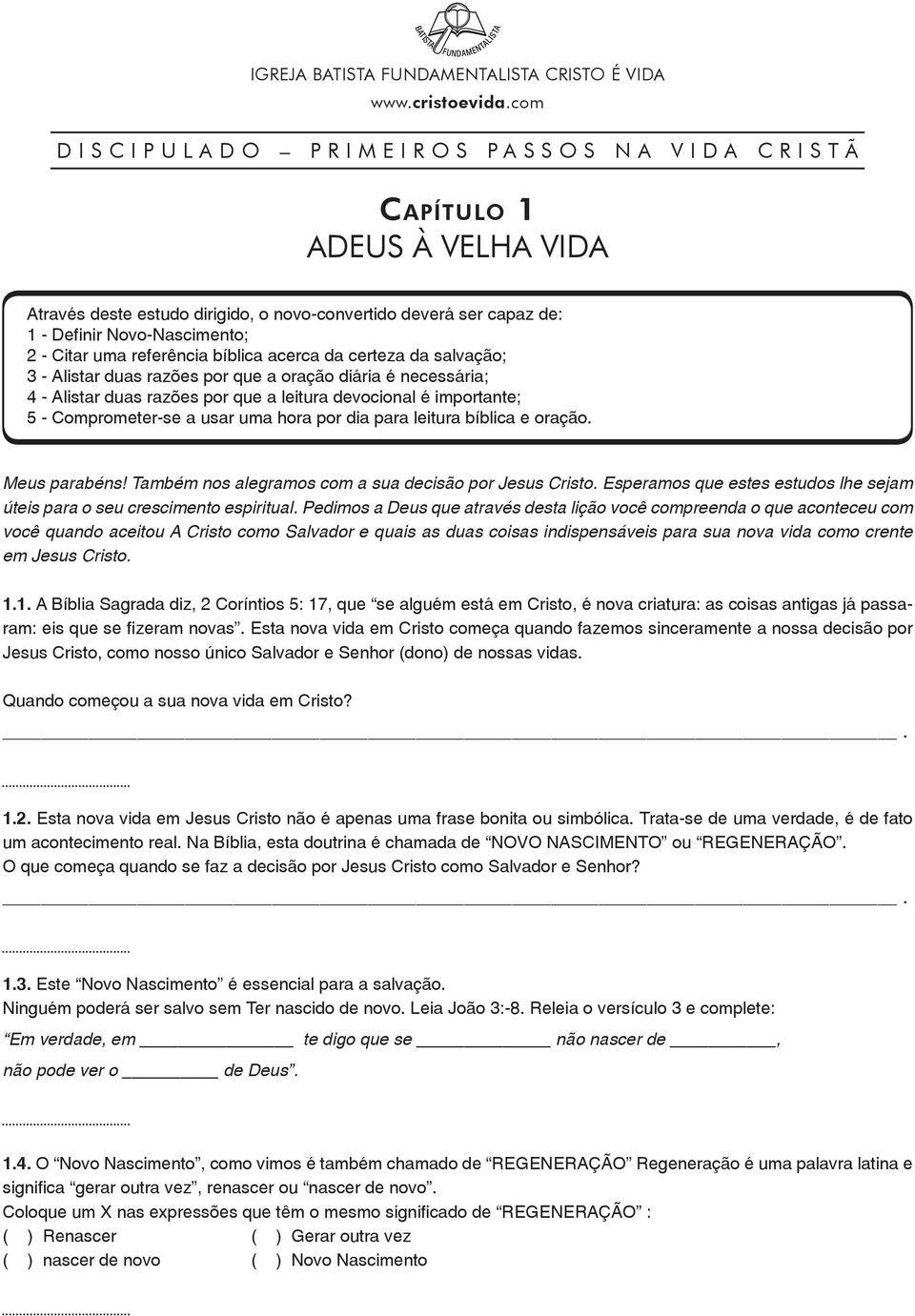 por que a leitura devocional é importante; 5 - Comprometer-se a usar uma hora por dia para leitura bíblica e oração. Meus parabéns! Também nos alegramos com a sua decisão por Jesus Cristo.