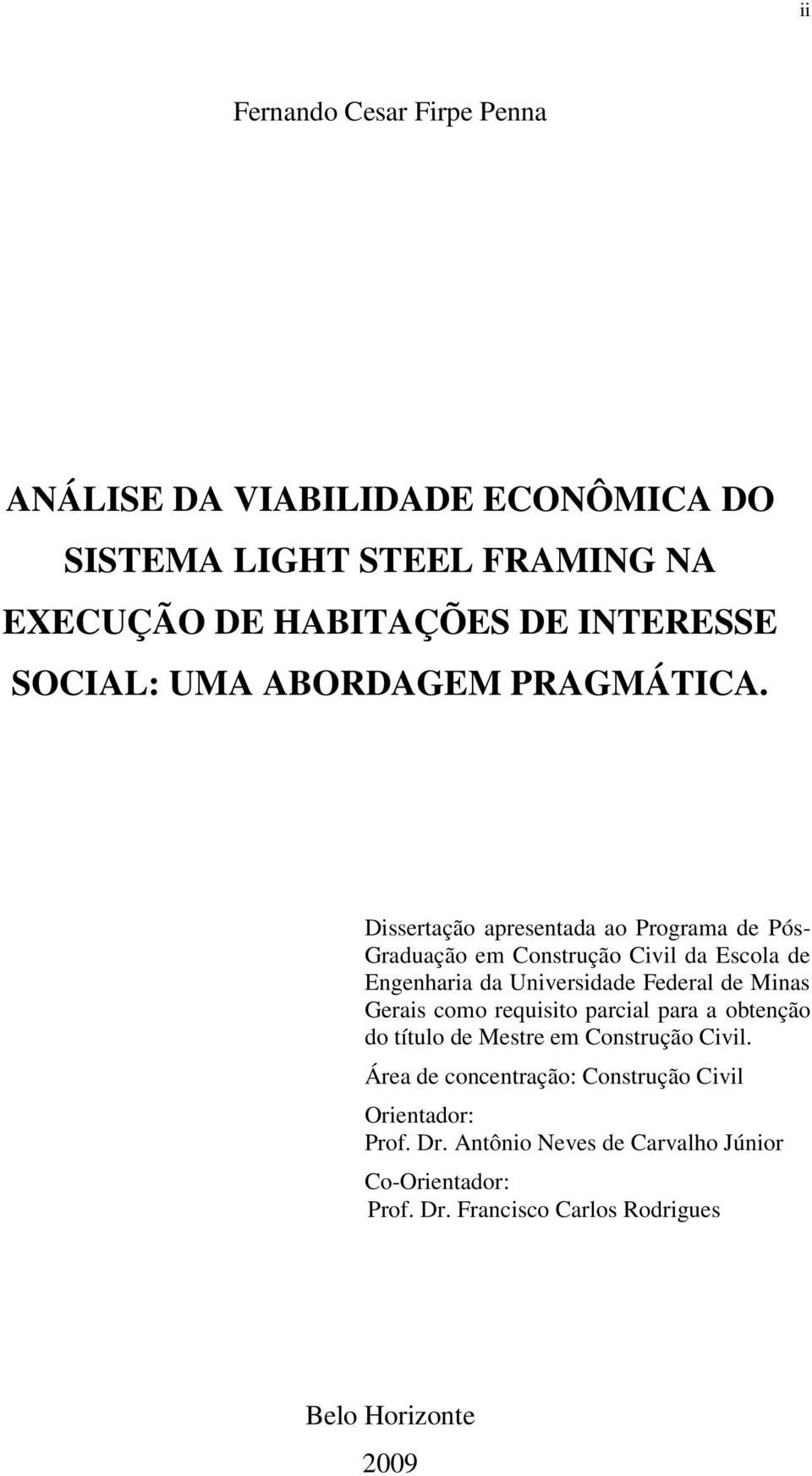Dissertação apresentada ao Programa de Pós- Graduação em Construção Civil da Escola de Engenharia da Universidade Federal de Minas Gerais