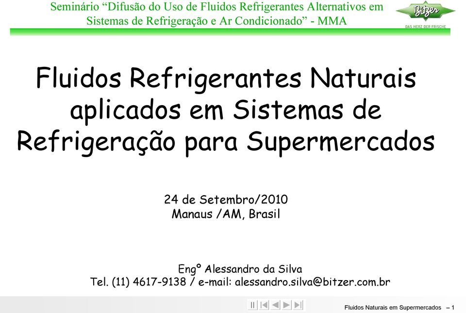 Refrigeração para Supermercados 24 de Setembro/2010 Manaus /AM, Brasil Engº Alessandro da