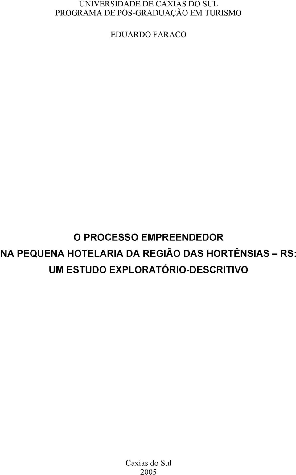 EMPREENDEDOR NA PEQUENA HOTELARIA DA REGIÃO DAS