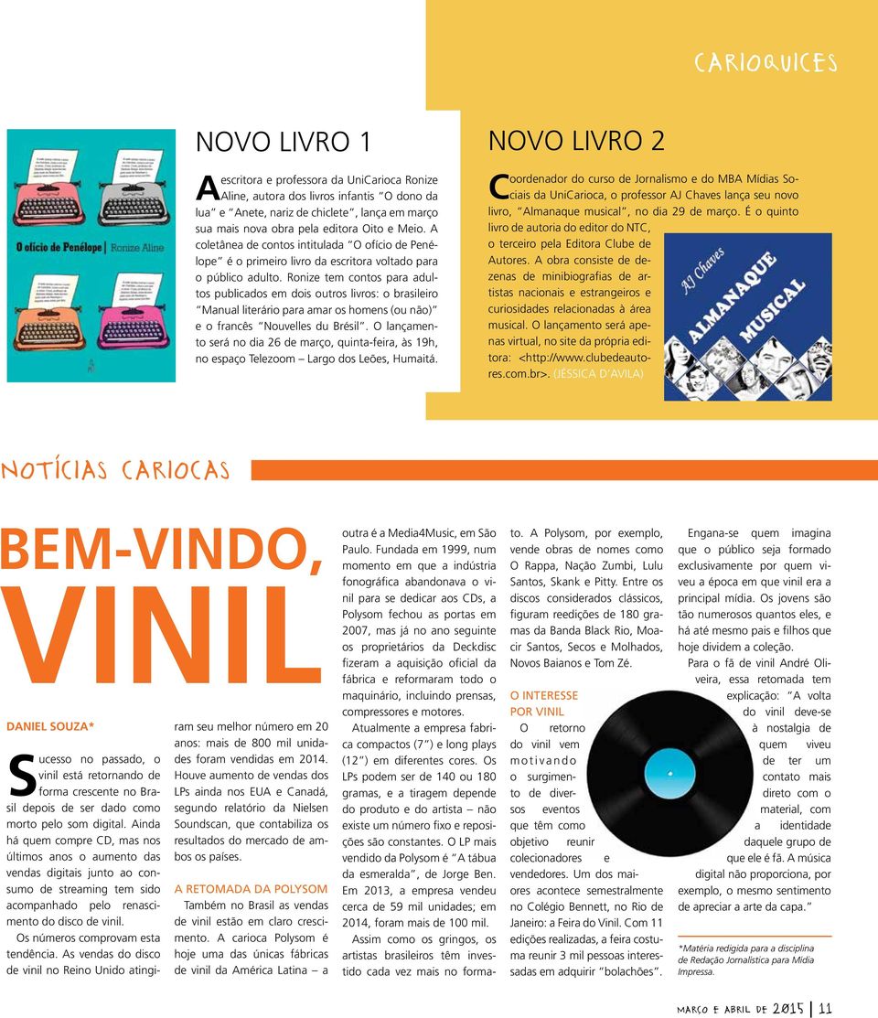 Ronize tem contos para adultos publicados em dois outros livros: o brasileiro Manual literário para amar os homens (ou não) e o francês Nouvelles du Brésil.