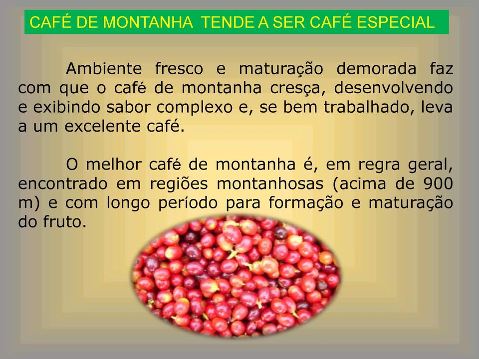 trabalhado, leva a um excelente café.