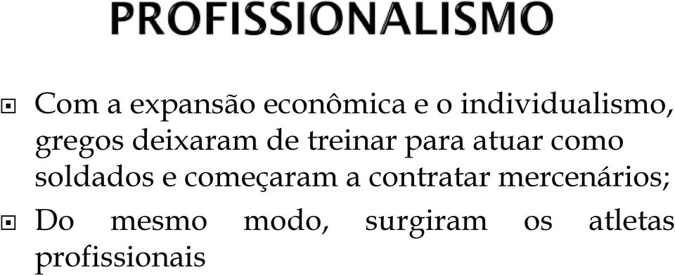 soldados e começaram a contratar mercenários;