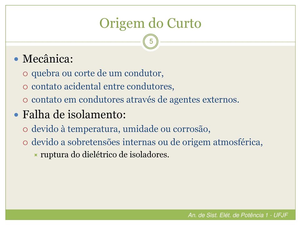 Falha de isolamento: devido à temperatura, umidade ou corrosão, devido a