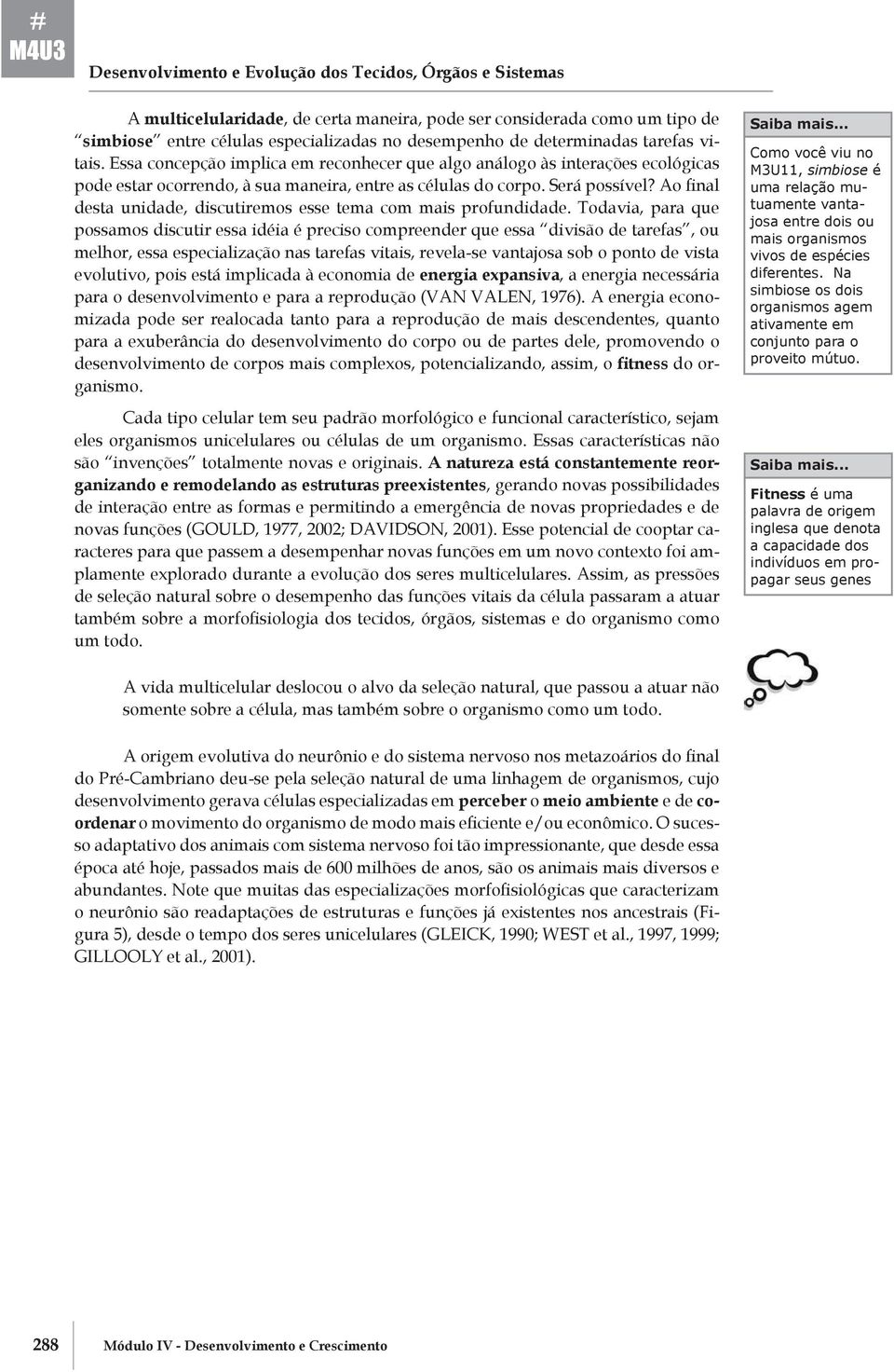 Ao final desta unidade, discutiremos esse tema com mais profundidade.