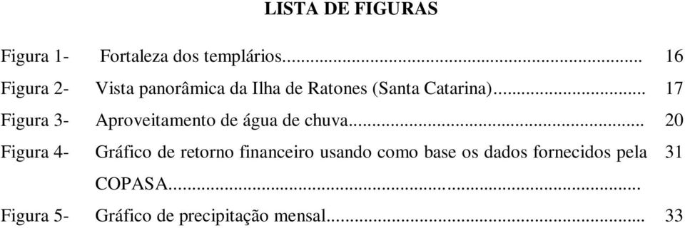 .. 17 Figura 3- Aproveitamento de água de chuva.