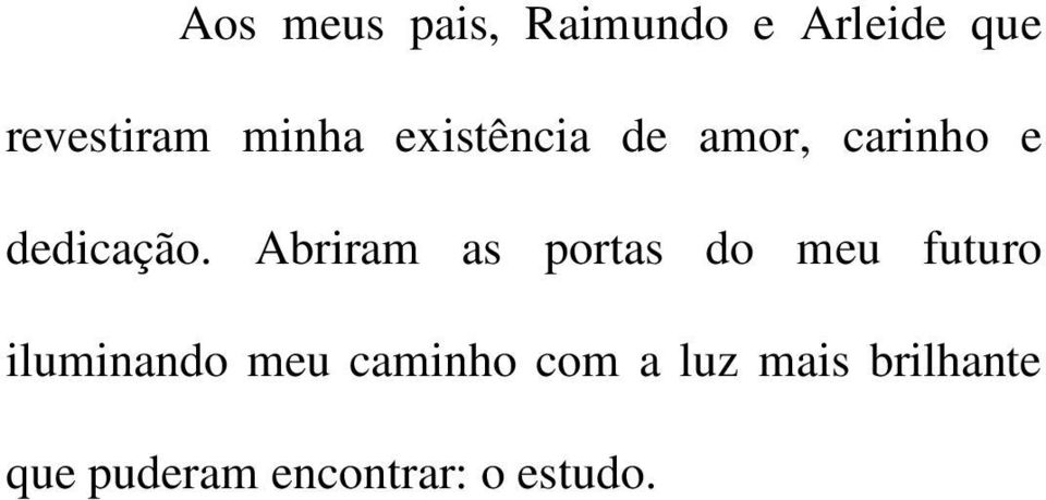 Abriram as portas do meu futuro iluminando meu