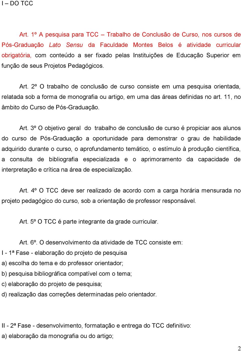 Instituições de Educação Superior em função de seus Projetos Pedagógicos. Art.