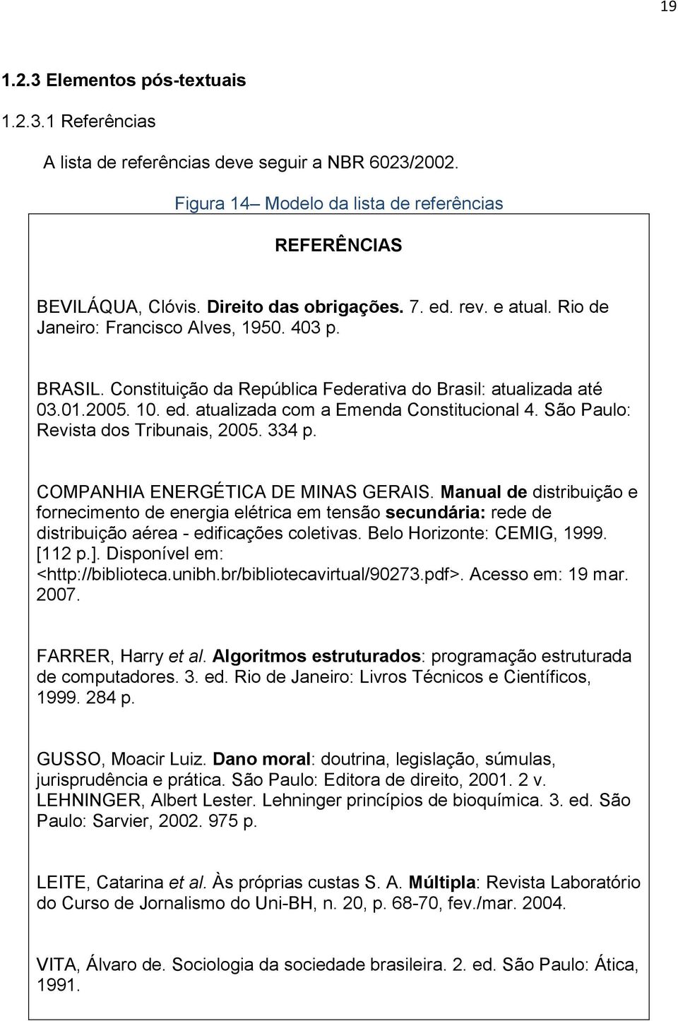 São Paulo: Revista dos Tribunais, 2005. 334 p. COMPANHIA ENERGÉTICA DE MINAS GERAIS.