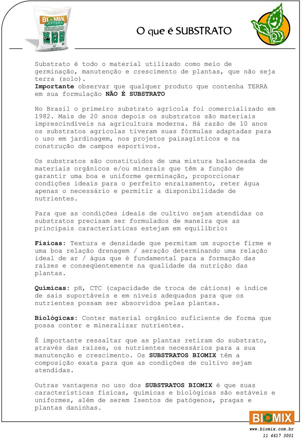 Mais de 20 anos depois os substratos são materiais imprescindíveis na agricultura moderna.