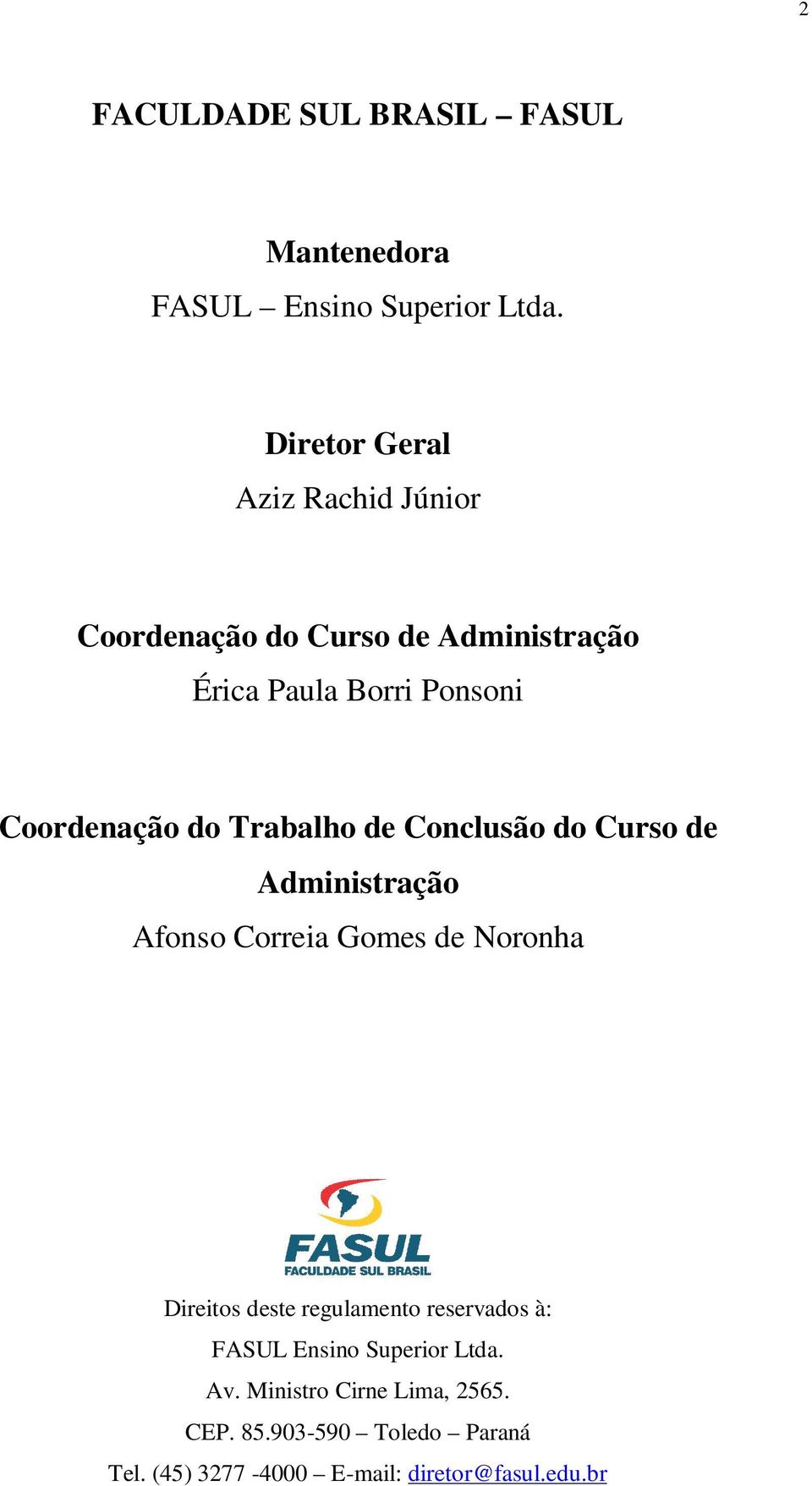 do Trabalho de Conclusão do Curso de Administração Afonso Correia Gomes de Noronha Direitos deste regulamento