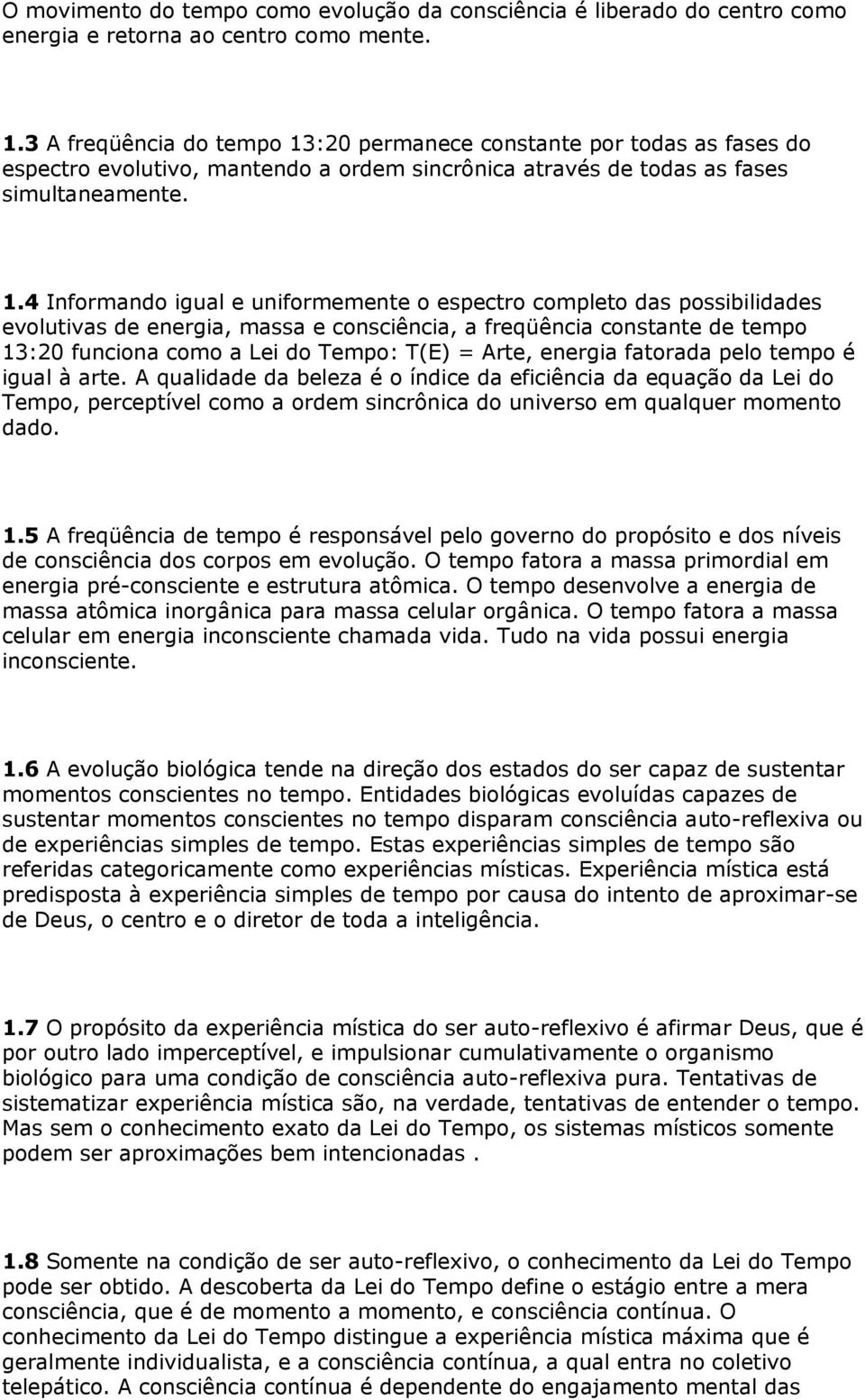 :20 permanece constante por todas as fases do espectro evolutivo, mantendo a ordem sincrônica através de todas as fases simultaneamente. 1.