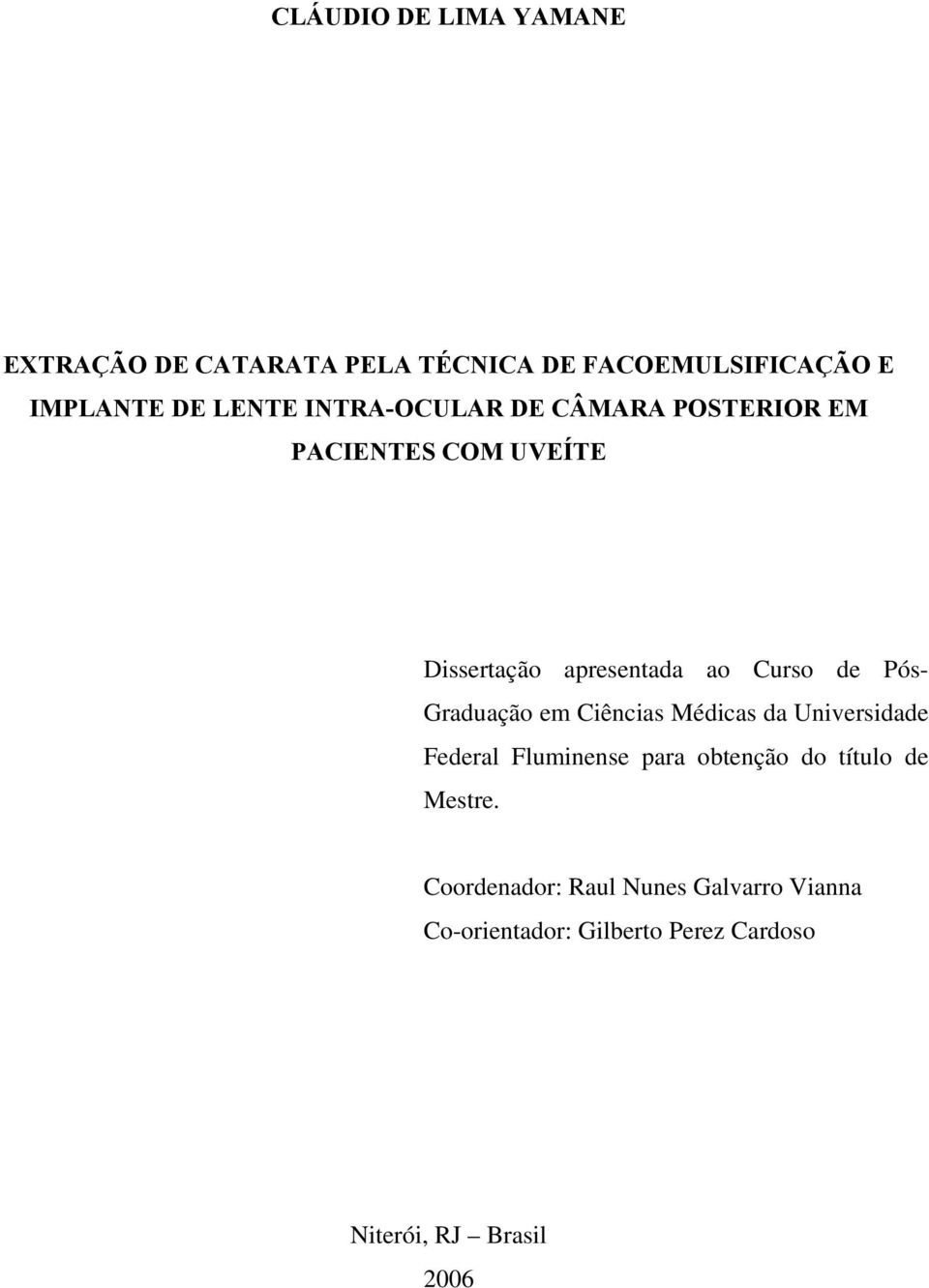 Graduação em Ciências Médicas da Universidade Federal Fluminense para obtenção do título de Mestre.