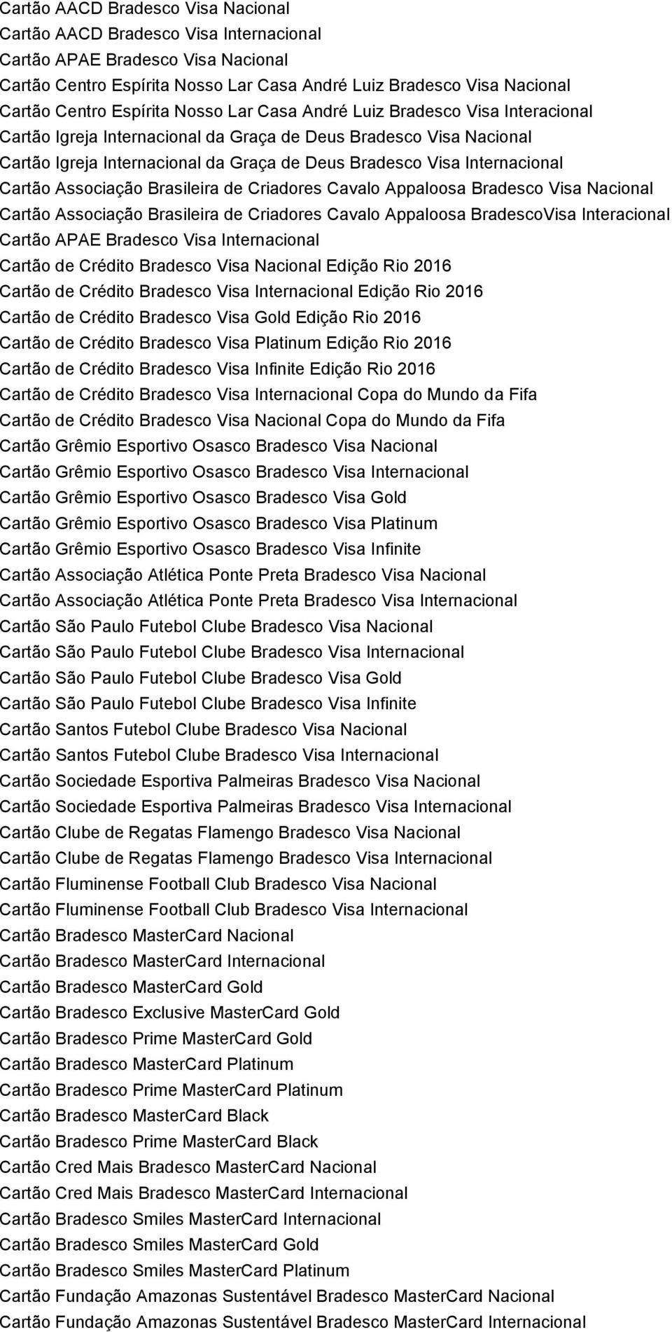 Internacional Cartão Associação Brasileira de Criadores Cavalo Appaloosa Bradesco Visa Nacional Cartão Associação Brasileira de Criadores Cavalo Appaloosa BradescoVisa Interacional Cartão APAE