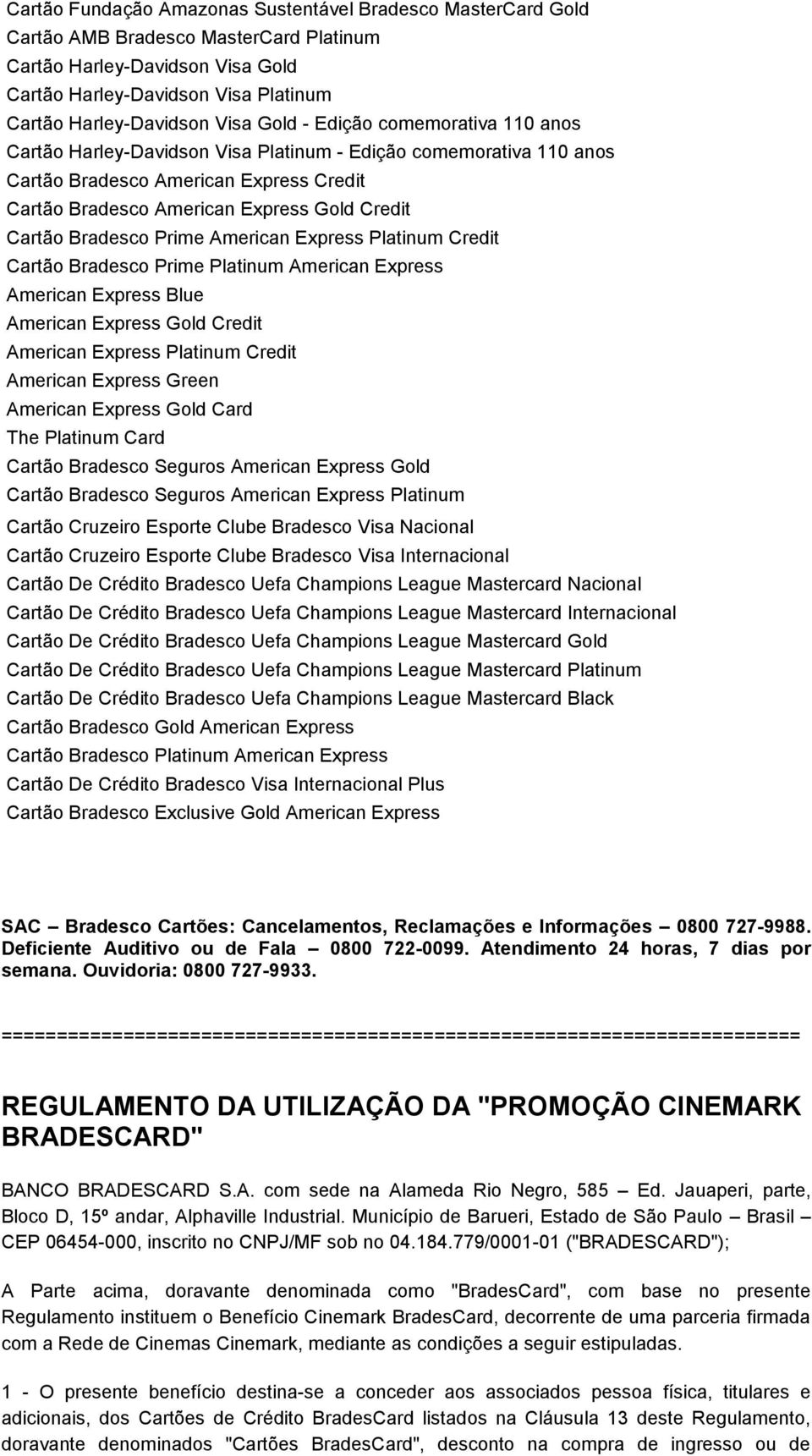 Bradesco Prime American Express Platinum Credit Cartão Bradesco Prime Platinum American Express American Express Blue American Express Gold Credit American Express Platinum Credit American Express