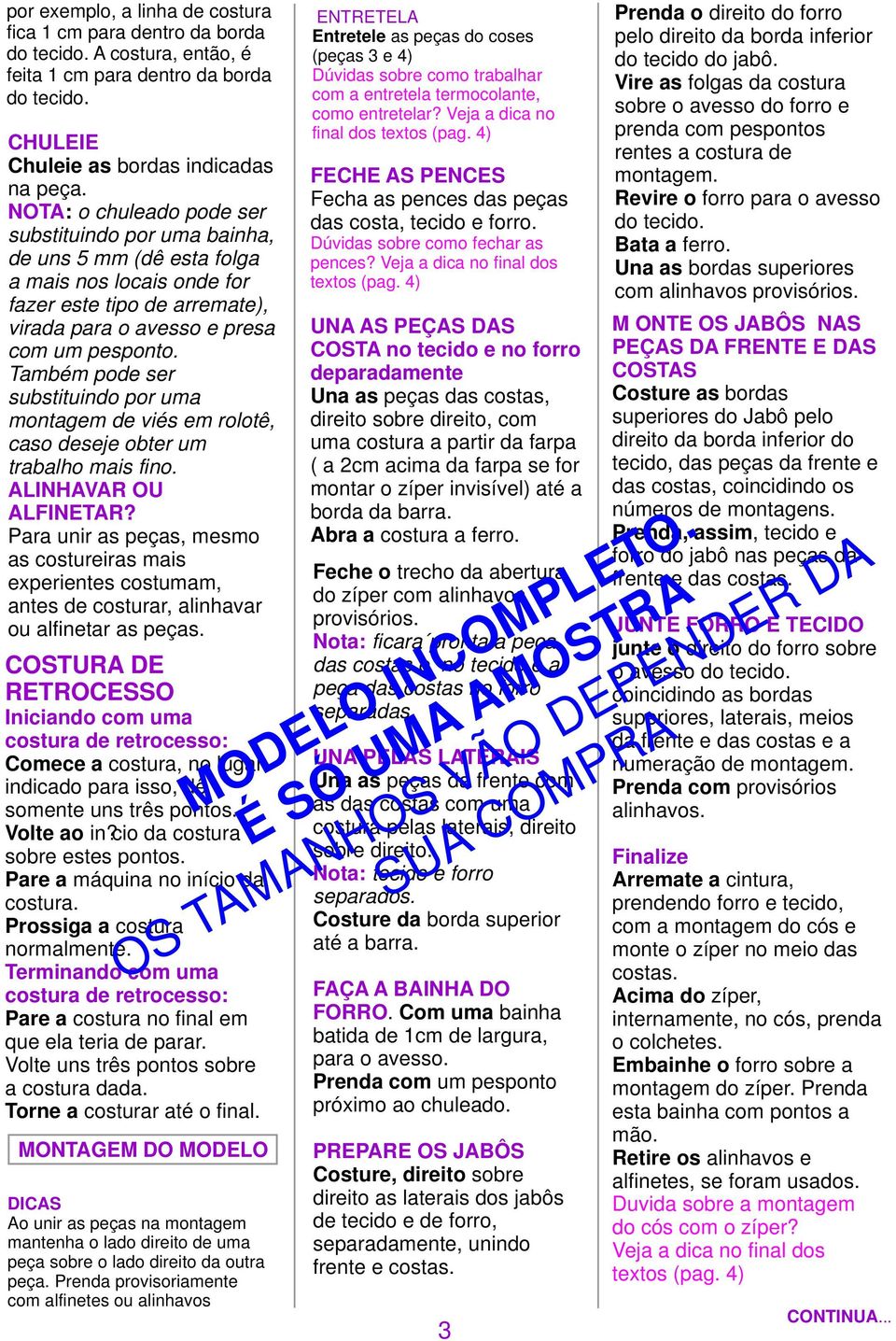 Também pode ser substituindo por uma montagem de viés em rolotê, caso deseje obter um trabalho mais fino. ALINHAVAR OU ALFINETAR?