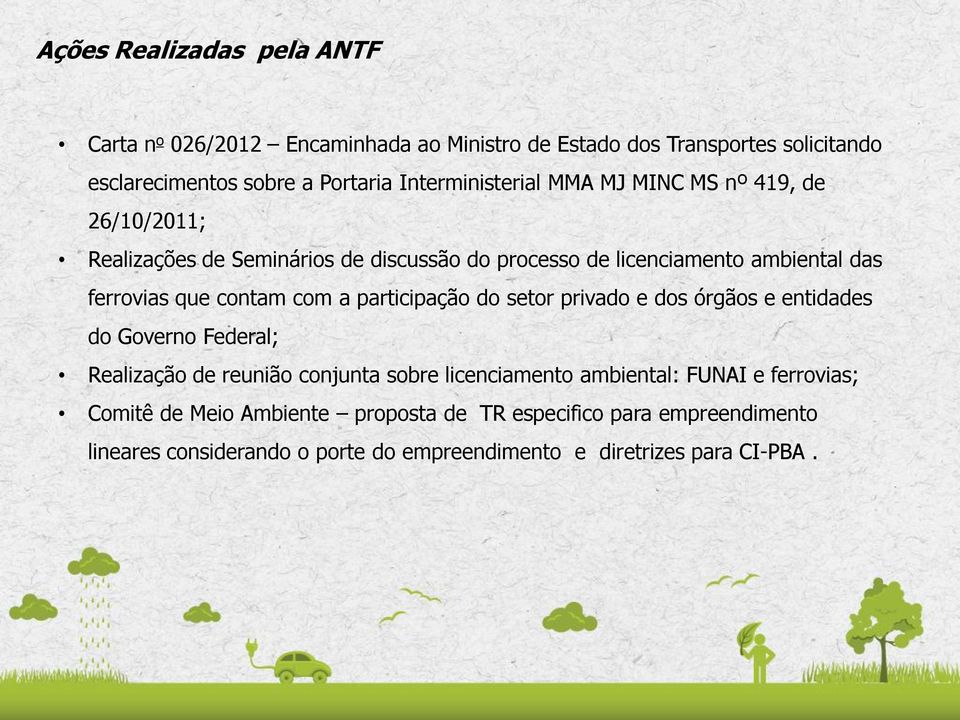 contam com a participação do setor privado e dos órgãos e entidades do Governo Federal; Realização de reunião conjunta sobre licenciamento ambiental: