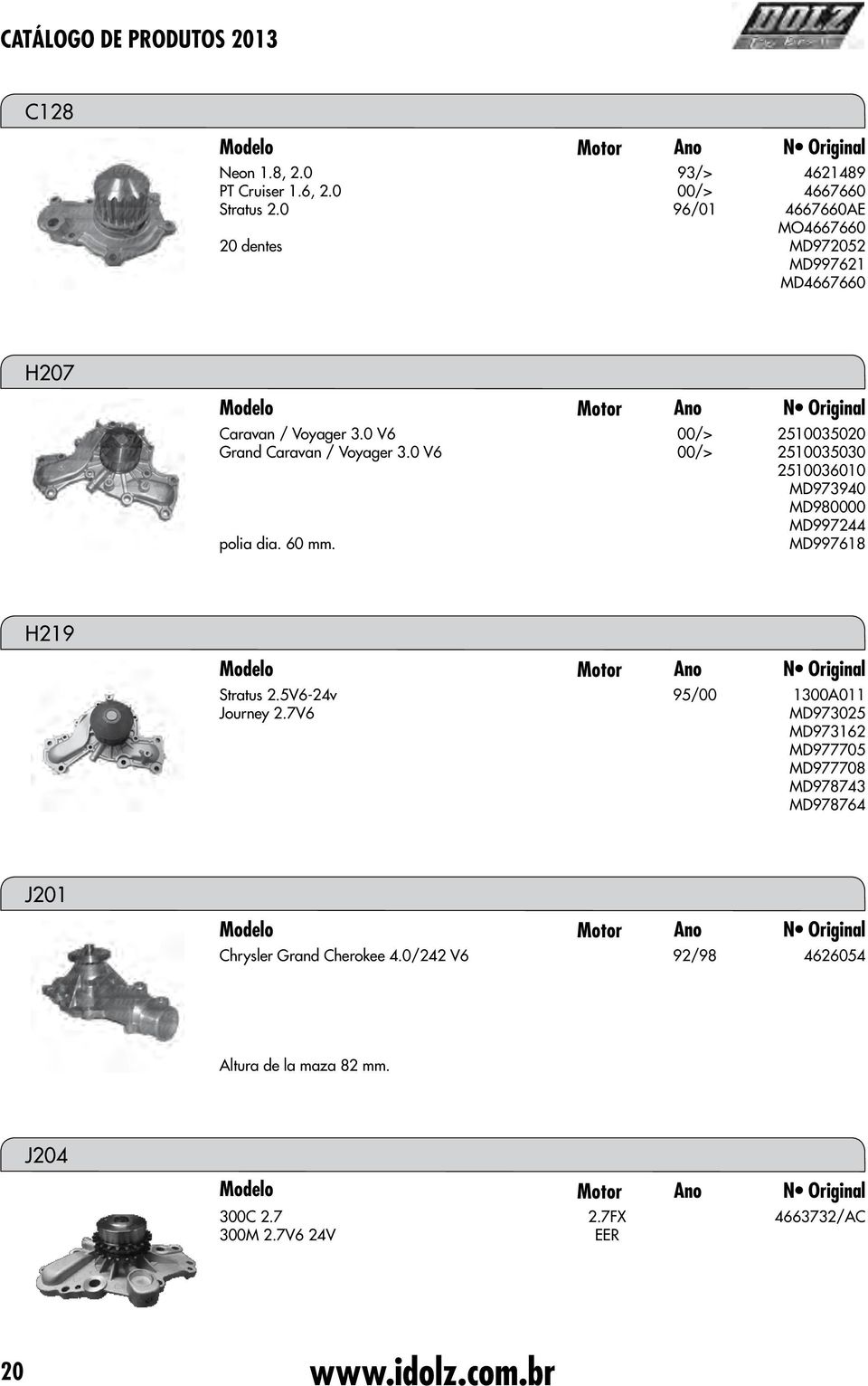 0 V6 Grand Caravan / Voyager 3.0 V6 polia dia. 60 mm.